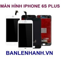 MÀN HÌNH THAY THẾ CHO IPHONE 6S PLUS