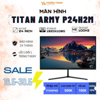 Màn Hình Titan Army P24H2M 24 Inch 100Hz, Màn Hình Titan Army P24H2M Rẻ Nhất Phân Khúc - Chính Hãng Bảo Hành 24 Tháng