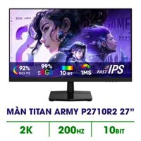 MÀN HÌNH TITAN ARMY P2710R2 (27 INCH/ 2K/ FAST IPS/ 200HZ/ 1MS)