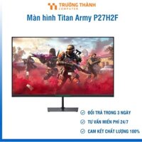 Màn hình Titan Army P27H2F 27 inch 75Hz VA FHD hàng chính hãng – Bảo Hành 36 Tháng