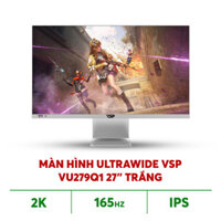 MÀN HÌNH ULTRAWIDE VSP VU279Q1 (27"/IPS/2K/165HZ/1MS/FREESYNC/TRẮNG)