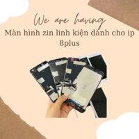 Màn hình zin linh kiện dành cho điện thoại 8plus