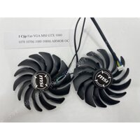 [ManaPC] 1 Cặp Fan VGA MSI GTX 1060 1070 1070ti 1080 1080ti ARMOR OC