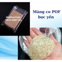 Màng co pof bọc yến mềm dẻo và dai khó vỡ tổ yến