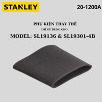 Màng lọc bụi xốp Stanley 20-1200A phụ kiện thay thế máy hút bụi Stanley SL19301-4B , SL19136 - Hàng chính hãng