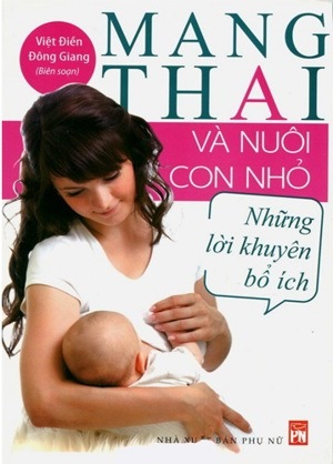 Mang thai và nuôi con nhỏ - Việt Điền & Đông Giang (Biên soạn)