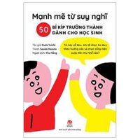 Mạnh Mẽ Từ Suy Nghĩ - 50 Bí Kíp Trưởng Thành Dành Cho Học Sinh