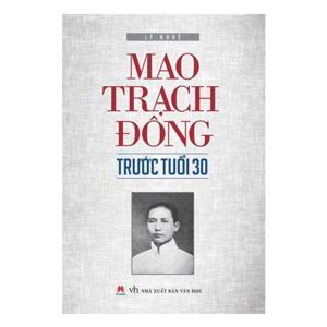 Mao Trach Đông Trước Tuổi 30 Tác giả Lý Nhuệ