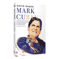 Mark Cuban - 15 Bí Quyết Thành Công Trong Cuộc Đời Và Sự Nghiệp Của Ông Trùm Kinh Doanh Mang Tinh Thần Thể Thao