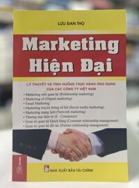 Marketing hiện đại - Lý thuyết và tình huống thực hành ứng dụng của các công ty Việt Nam