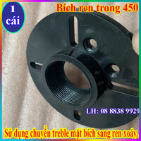 MẶT BÍCH HỌNG LOA 450 - CHUYỂN SANG REN XOÁY TRONG - GIÁ 1 CÁI