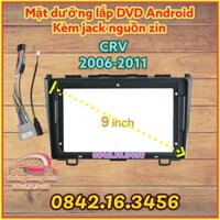 Mặt dưỡng HONDA CRV 2006 - 2011, 9 inch CÓ JACK NGUỒN ZIN .