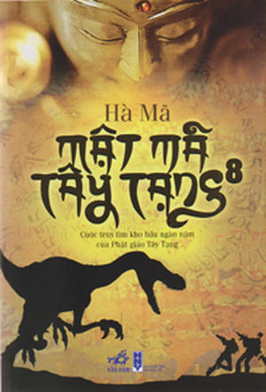 Mật mã Tây Tạng - Cuộc truy tìm kho báu ngàn năm của Phật giáo Tây Tạng (T8) - Hà Mã