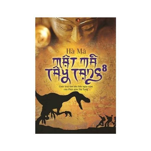 Mật mã Tây Tạng - Cuộc truy tìm kho báu ngàn năm của Phật giáo Tây Tạng (T8) - Hà Mã