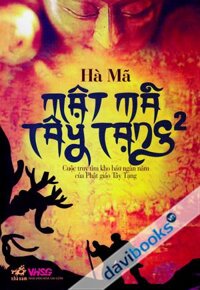 Mật Mã Tây Tạng Cuộc Truy Tìm Kho Báu Ngàn Năm Của Phật Giáo Tây Tạng Tập 2