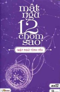 Mật Ngữ 12 Chòm Sao : Mật Ngữ Tình Yêu