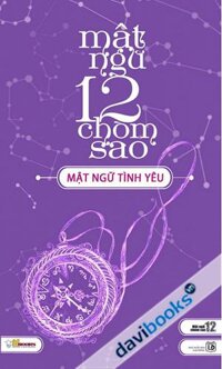 Mật Ngữ 12 Chòm Sao Mật Ngữ Tình Yêu