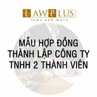 Mẫu Đơn LawPlus Thành Lập CTy TNHH 2 TV Mới Nhất 2022 + Tài liệu Luật sư hướng dẫn cách viết đơn, hồ sơ, thủ tục