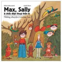 Max, Sally Và Chiếc Điện Thoại Thần Kì - Tập 1 - Những Chuyện Ở Trường Học