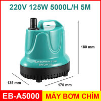 Máy bơm chìm hồ cá hòn non bộ 220V 125W 5000L EB-A5000