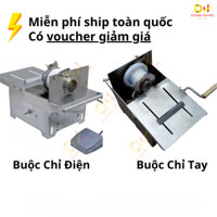 Máy buộc chỉ xúc xích bằng điện, bằng tay hàng loại 1 - chất liệu Inox 304 - miễn phí ship toàn quốc