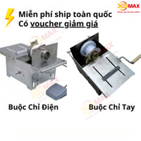 Máy buộc chỉ xúc xích bằng điện, bằng tay chất liệu Inox 304 - bảo hành 1 năm