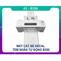 MÁY CẮT BẾ DECAL TEM NHÃN DÒ ĐIỂM CAMERA - LÊN GIẤY TỰ ĐỘNG B350