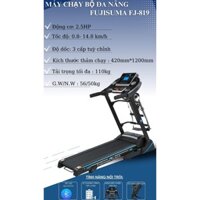 Máy chạy bộ điện tại nhà fujisuma FJ-819 đa chức năng Động cơ công suất đạt tới 3.0HP Công suất tải tối đa 120kg.