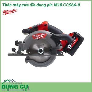Máy cưa đĩa dùng pin Milwaukee M18 CCS66-0
