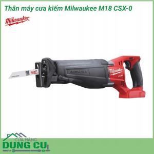 Máy cưa kiếm Milwaukee M18 CSX-0