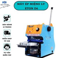 Máy Dập Cốc Trà Sữa Máy Ép Miệng Ly Nhựa ETON D6 Dùng Được Cho Nhiều Loại Cốc Từ 350 Tới 500Ml Tặng Kèm Khu