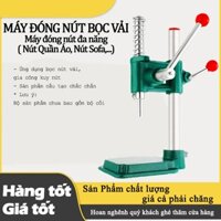 Máy Đóng Nút Bọc Vải - Máy Đóng Nút Đa Năng ( Nút Sofa, Nút Quần Áo, Nút Rèm, Nút Túi Xách )