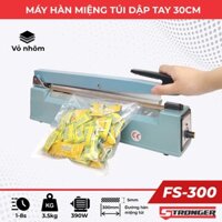 Máy ép miệng bọc ni lông 30cm FS-300 Stronger [Vỏ nhôm đúc]