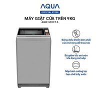 Máy giặt cửa trên 9kg Aqua AQW-S90CT.S - Hàng chính hãng - Chỉ giao HCM, Hà Nội, Đà Nẵng, Hải Phòng, Bình Dương, Đồng Nai, Cần Thơ