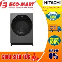 Máy giặt Hitachi BD-D120XGV MAG tích hợp sấy Inverter giặt 12 kg - sấy 8 kg (Có kỹ thuật đi lắp đặt)