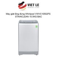Máy giặt lồng đứng Whirlpool VWVC10502FS STAINCLEAN 10.5KG BẠC - Nhập Khẩu Đức