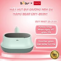 Máy hút bụi giường nệm đa năng Bear CMY-B03M1 - Chính Hãng - Bảo hành 18 tháng