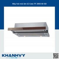 Máy hút mùi âm tủ Cata TF 2003 60 SD 02017601