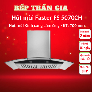 Máy hút mùi Faster FS 5070 CH