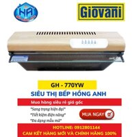 Máy Hút Mùi Giovani G-770 YW - Công Nghệ Hiện Đại Đạt Chuẩn Châu Âu - Hàng Chính Hãng