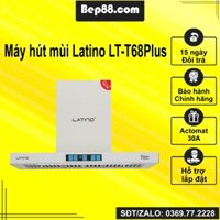 Máy hút mùi ​​​​​​​​​​​​​Latino T68Plus