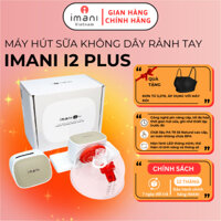 Máy hút sữa không dây IMANI I2, I2 PLus hút mạnh, kiệt sữa, không đau ti, không bị tràn sữa - BH 12T