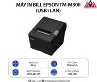 Máy in Bill Epson TM-M30II (USB+LAN) - Độ phân giải 203 dpi, tốc độ in 250mm/s, in nhiệt trực tiếp, hỗ trợ giấy 80mm