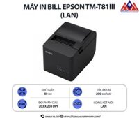 Máy in Bill Epson TM-T81III (LAN) - In nhiệt trực tiếp, độ phân giải 203 dpi, tốc độ 200mm/s, kết nối lan, hỗ trợ khổ giấy 80mm