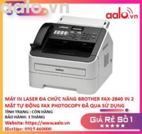 MÁY IN LASER ĐA CHỨC NĂNG BROTHER FAX-2840 IN 2 MẶT TỰ ĐỘNG FAX PHOTOCOPY ĐÃ QUA SỬ DỤNG - AALO.VN
