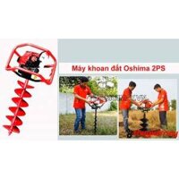 Máy Khoan Đất Oshima 2PS tặng kèm mũi khoan đất mũi 100mm