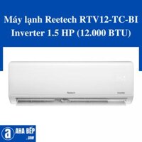 Máy lạnh Reetech RTV12-TC-BI Inverter 1.5 HP (12.000 BTU)