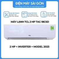 May lanh TCL Inverter 2 HP TAC-18CSDXA77 - HÀNG CHÍNH HÃNG - CHỈ GIAO HCM