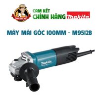 Máy mài cầm tay,Máy mài góc cầm tay,Máy cắt 1t,Dụng cụ cầm tay,Máy mài  Makita 100mm m9512b mt970.