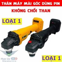 máy mài- thân máy mài,cắt đá 100 dùng pin không chổi than Dewalt và hitachi hàng loại 1